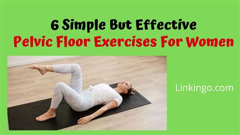 Pelvic Floor Exercises For Women: Six Easy Exercises.