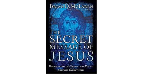 The Secret Message of Jesus: Uncovering the Truth That Could Change ...