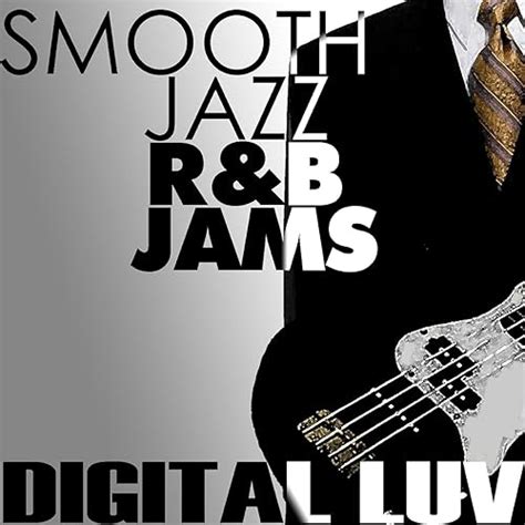 Smooth Jazz Randb Jams Von Digital Luv Bei Amazon Music Amazon De