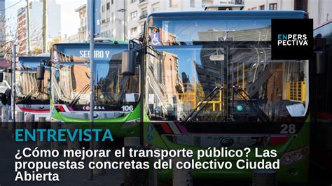 Cómo mejorar el transporte público Las propuestas concretas del