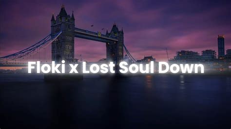 Floki X Lost Soul Down Remix Lyrical Youtube