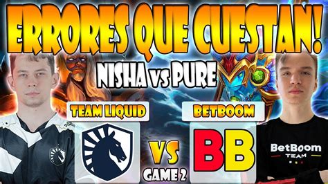 Team Liquid Vs Betboom Bo Game Nisha Zai Vs Pure Torontotokyo The