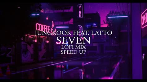 Jungkook Feat Latto Seven Lofi Mix Speed Up YouTube