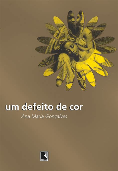 Um defeito de cor Portuguese Edition by Ana Maria Gonçalves Goodreads