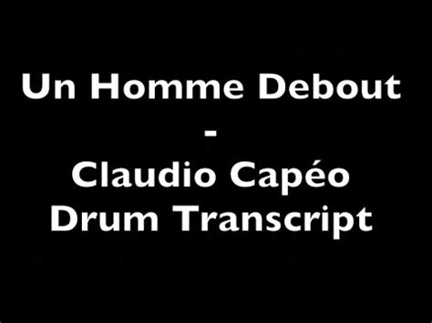 Un Homme Debout Claudio Capéo Drum Transcript DIFFICULTY 1 5