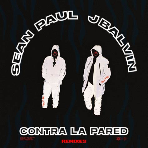 Sean Paul J Balvin Contra La Pared Remixes Lyrics And Tracklist