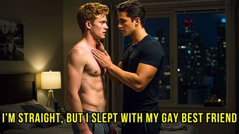 I M Straight But I Slept With My Gay Best Friend Gay Love Youtube