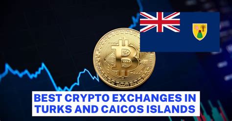 Best Crypto Exchanges In Turks And Caicos Islands - Cryptoetf.in