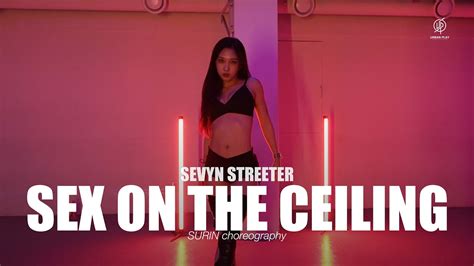 Sex On The Ceiling Sevyn Streeter Surin Choreography Urban Play Dance Academy Youtube