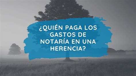 Cu Nto Cobra Un Notario Por La Aceptaci N De Una Herencia