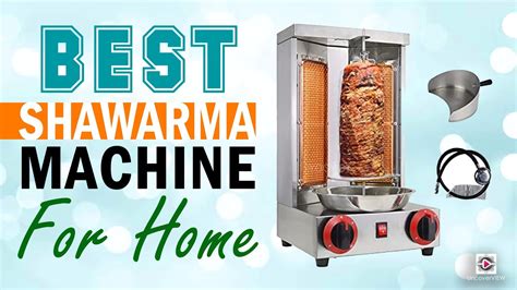 Best Shawarma Machines For Home Don T Buy Before Watching This