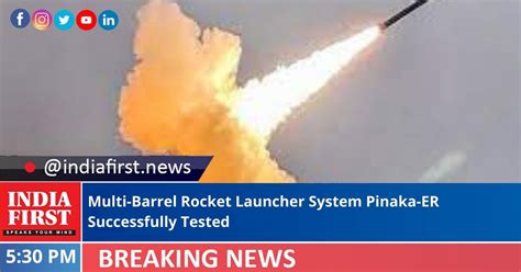 Multi Barrel Rocket Launcher System Pinaka Er Successfully Tested