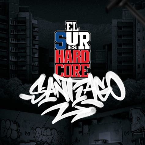 El Sur Es Hardcore El Sur Es Hardcore Eventos Y Producciones De Rap