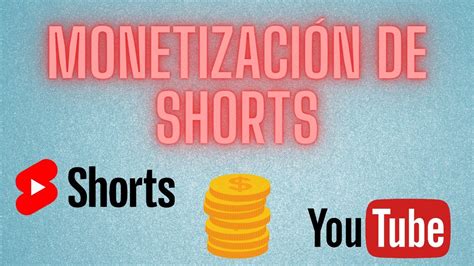 C Mo Funciona La Monetizaci N De Shorts En Youtube Requisitos Y