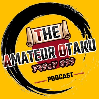 The Amateur Otaku A Podcast On Spotify For Podcasters