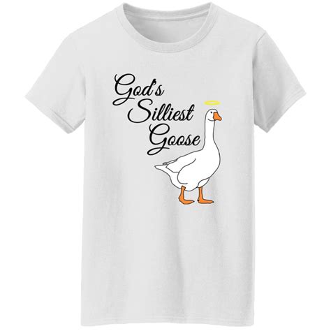 Gods Silliest Goose Shirt