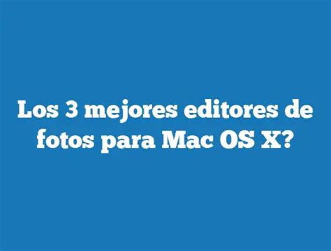 Los Mejores Editores De Fotos Para Mac Os X Tecnonautas