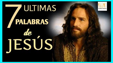 Las 7 últimas Palabras De Jesús En La Cruz En Español Y Su Significado