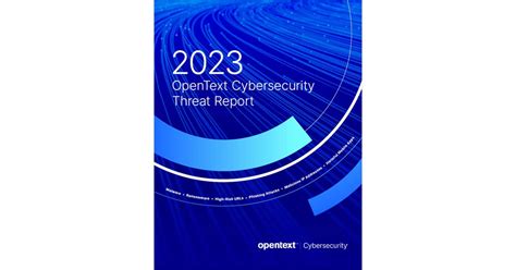 2023 Opentext Cybersecurity Threat Report Free White Paper