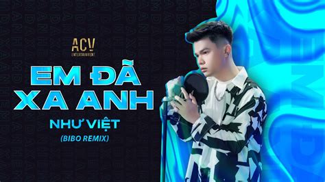 Em Đã Xa Anh BiBo Remix Như Việt Em Đã Xa Anh Vào Trong Một Chiều Mưa Bay Remix Hot