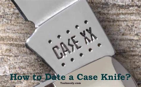 How to Date a Case Knife? – ToolNeedy