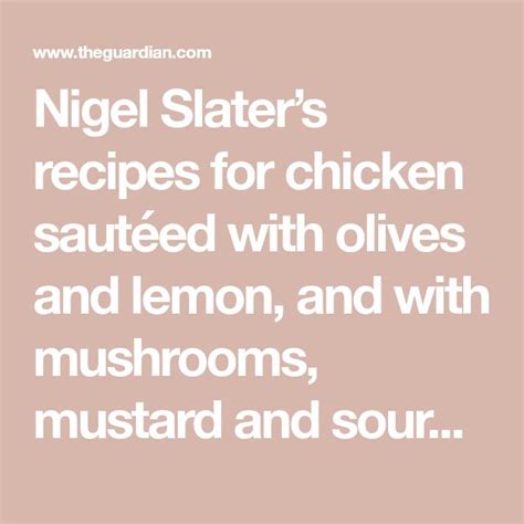 A Quote That Reads Nigel Slater S Recipes For Chicken Sauteed With