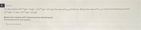 Solved 4 points For the reaction, 2Cr2+(aq)+Cl2( | Chegg.com