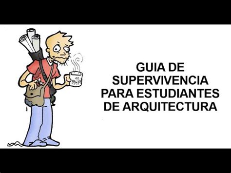 Guia De Supervivencia Para Los Estudiantes De Arquitectura