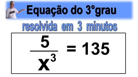 GRINGS EQUAÇÃO DO TERCEIRO GRAU EM 3 MINUTOS OmatematicoGrings YouTube