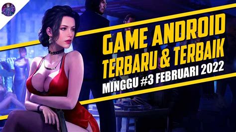 Game Android Terbaru Dan Terbaik Rilis Di Minggu Ketiga Februari