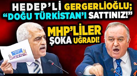 HEDEP li Gergerlioğlu Doğu Türkistan ı Sattınız Deyince MHP liler