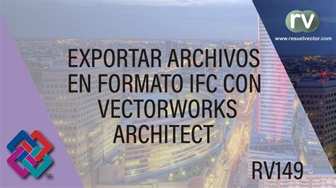 Exportar Archivos Ifc Desde Vectorworks Rv Youtube