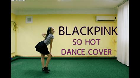 BLACKPINK So Hot Dance Cover YouTube