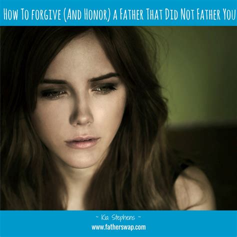How To Forgive (and Honor) a Father That Did Not Father You - Blog