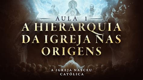 A Hierarquia Da Igreja Nas Origens A Igreja Nasceu Cat Lica Youtube