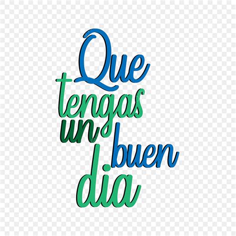 Uncovering The Meaning Of Que Tengas Un Buen Da Understanding The Culture Behind The Phrase