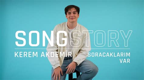 Kerem Akdemir Soracaklarım Var Songstory Youtube