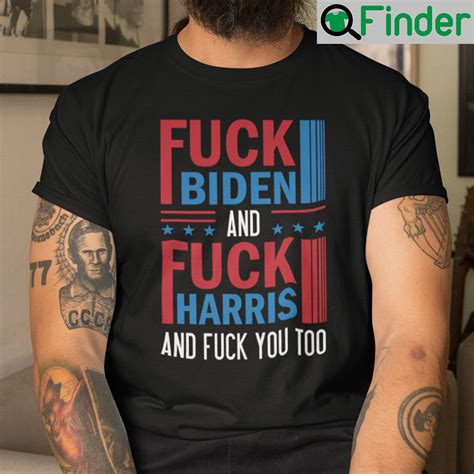 Fuck Biden And Fuck Harris And Fuck You T Shirt Q Finder Trending Design T Shirt