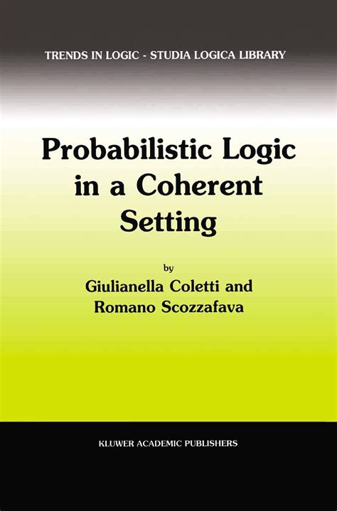 Amazon.com: Probabilistic Logic in a Coherent Setting (Trends in Logic ...