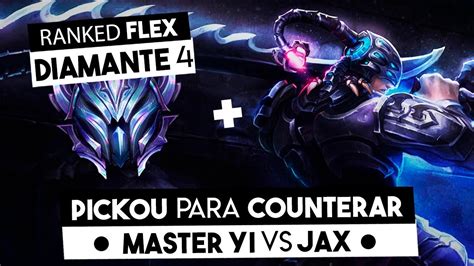 Como Jogar De Master Yi Vs Jax Pickou Para Counterar Master Yi