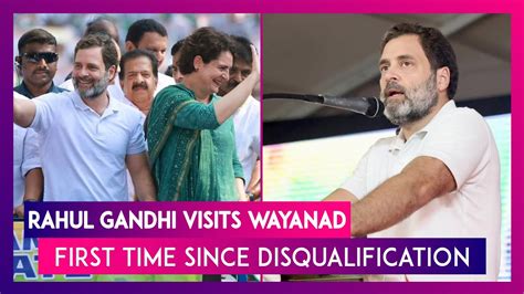 Rahul Gandhi Visits Wayanad For First Time Since Disqualification Says