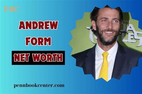 Andrew Form: The Man Behind The Blockbusters And His Impressive Net Worth