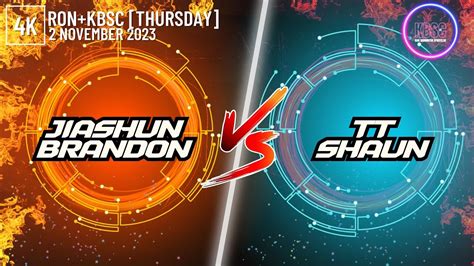 4K JiaShun Brandon Vs TT Shaun RON KBSC 2 November 2023 YouTube