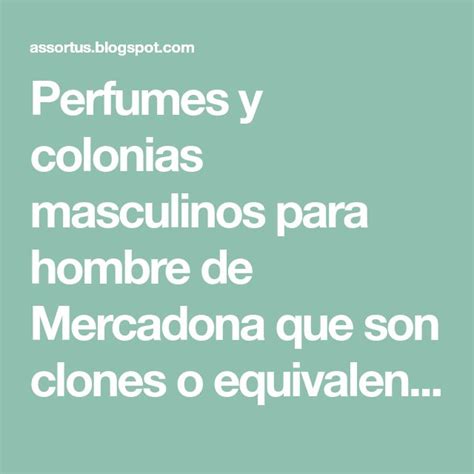 Perfumes Y Colonias Masculinos Para Hombre De Mercadona Que Son Clones