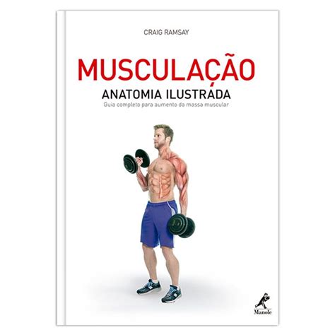 Livro Muscula O Anatomia Ilustrada Guia Completo Para Aumento Da