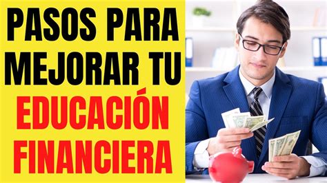 💰 9 Pasos Para Mejorar Tu EducaciÓn Financiera 🤑💲 Youtube