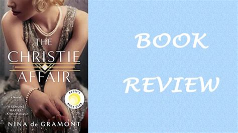 Book Review The Christie Affair By Nina De Gramont Youtube