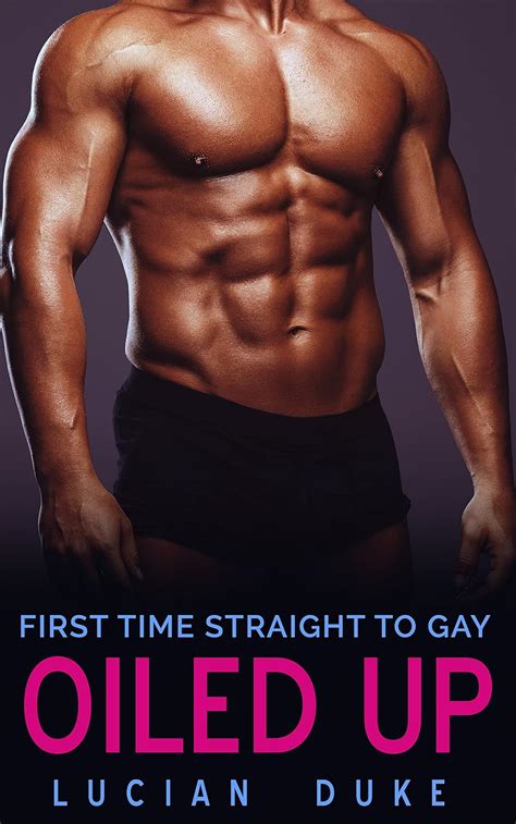 Oiled Up First Time Straight To Gay Kindle Edition By Duke Lucian Literature Fiction
