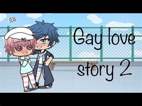 Gay Love Story Mini Movie Gacha Life Youtube Gay Love Love Story Video Love Story