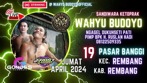 Live Ketoprak Wahyu Budoyo Pasar Banggi Rembang Rembang